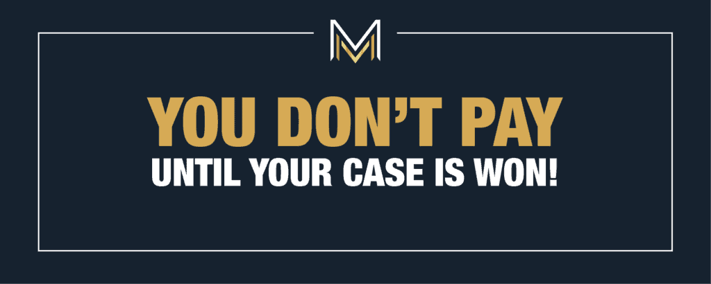 You don't pay until your case is won.